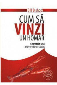 Cum sa vinzi un homar. Secretele unui antreprenor de succes