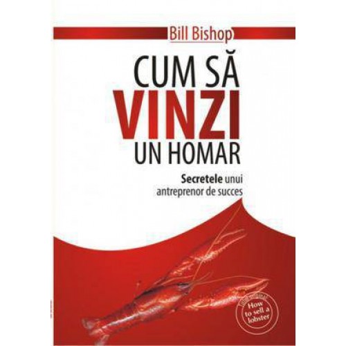 Cum sa vinzi un homar. Secretele unui antreprenor de succes