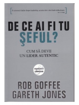 De ce ai fi tu seful? Cum sa devii un lider autentic