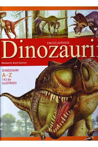Dinozaurii. Enciclopedie
