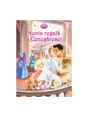 Disney Princess - nunta regala a Cenusaresei