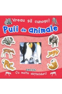 Vreau sa cunosc! Puii de animale