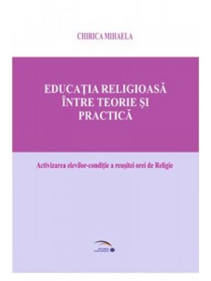 Educatia religioasa intre teorie si practica. Activizarea elevilor