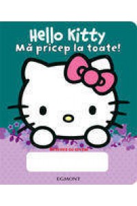 Hello Kitty - Ma pricep la toate