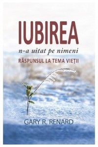 Iubirea n-a uitat pe nimeni. Raspunsul la tema vietii