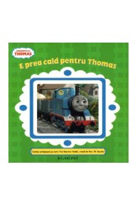 Locomotiva Thomas - e prea cald pentru Thomas