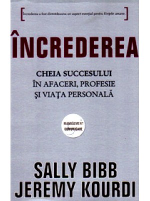 Increderea. Cheia succesului In afaceri profesie si viata personala