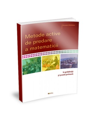 Metode active de predare a matematicii in gradinita si clasele primare