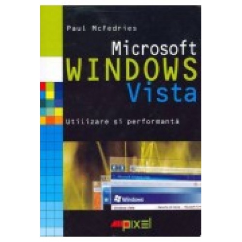 Microsoft Windows Vista: Utilizare si Performanta