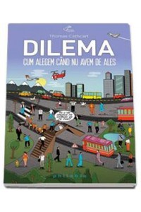 Dilema. Cum alegem cand nu avem de ales