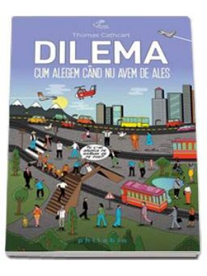 Dilema. Cum alegem cand nu avem de ales