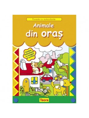 Povesti cu autocolante. Animale din oras