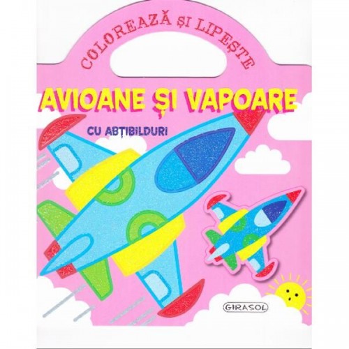 Coloreaza si lipeste  Avioane si Vapoare