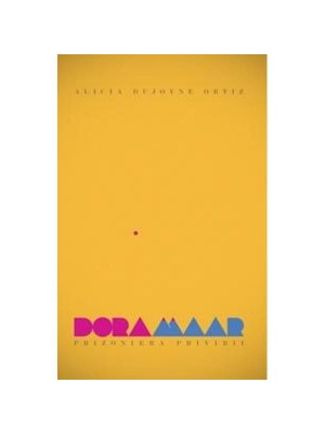 Dora Maar. Prizoniera privirii 