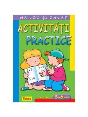 Ma joc si invat - Activitati practice pentru 5-6 ani