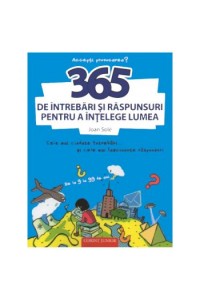 365 de intrebari si raspunsuri pentru a intelege lumea