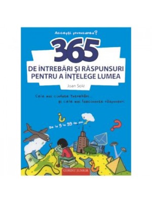 365 de intrebari si raspunsuri pentru a intelege lumea