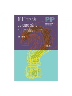 101 intrebari pe care sa le pui medicului tau