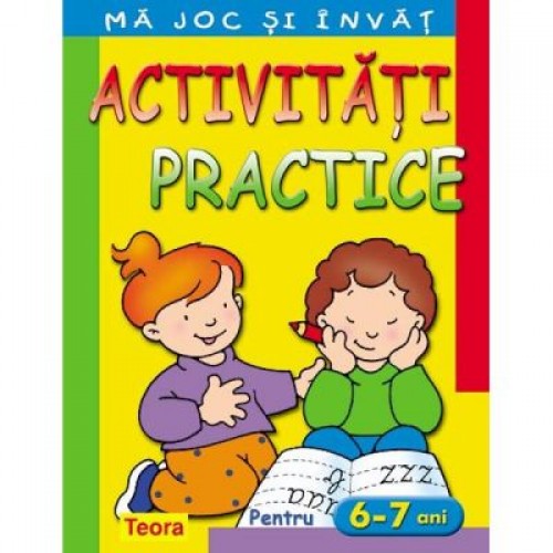 Ma joc si invat  Activitati practice pentru 6-7 ani 