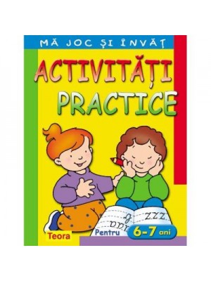 Ma joc si invat - Activitati practice pentru 6-7 ani