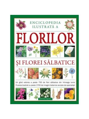 Enciclopedie ilustarta a florilor si florei