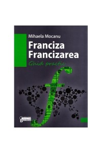 Franciza. Francizarea.Ghid practic