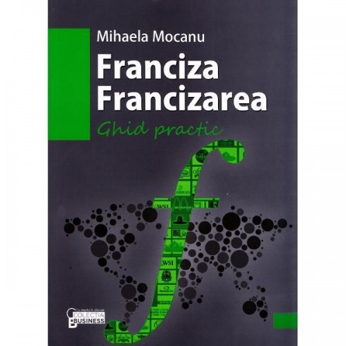 Franciza. Francizarea.Ghid practic