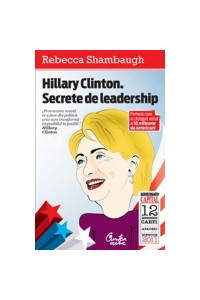 Hillary Clinton. Secrete de leadership