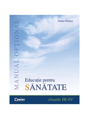 Educatie pentru sanatate. Optional pentru clasele III-IV