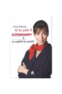 Si tu poti fi Supernanny 2. Cu copilul la scoala