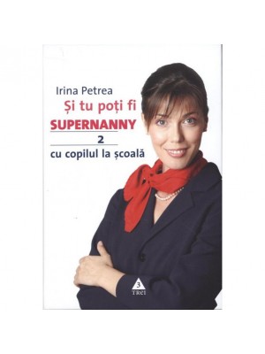 Si tu poti fi Supernanny 2. Cu copilul la scoala