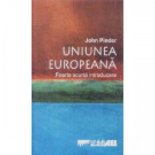 Uniunea Europeana.Foarta scurta introducere