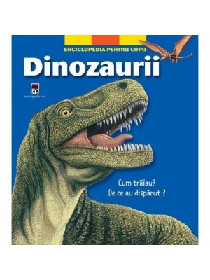 Dinozaurii Enciclopedie pentru copii