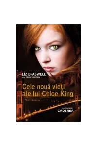 Cele noua vieti ale lui Chloe King vol 1 - caderea