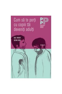 Cum sa te porti cu copiii tai deveniti adulti