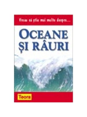 Vreau sa stiu mai multe despre oceane si rauri