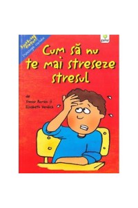 Cum sa nu te mai streseze stresul. Ajuta-te singur!