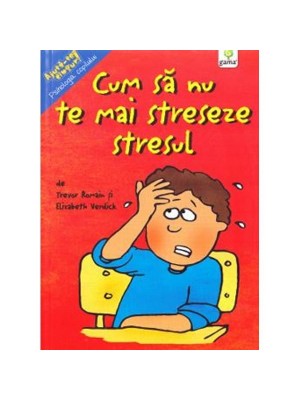 Cum sa nu te mai streseze stresul. Ajuta-te singur!