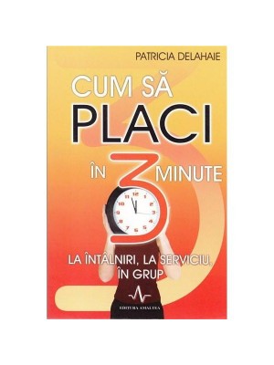 Cum sa placi in 3 minute