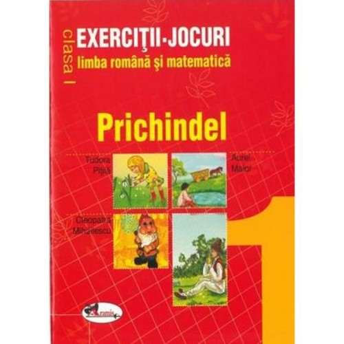 Prichindel in clasa 1 : exercitii-jocuri pentru limba romana si matematica