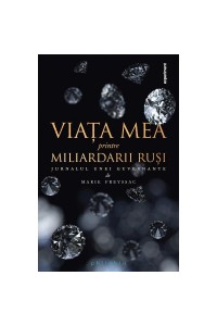 Viata mea printre miliardarii rusi