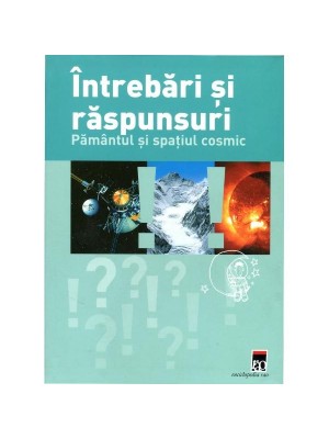 Intrebari si raspunsuri.Pamantul si spatiul cosmic