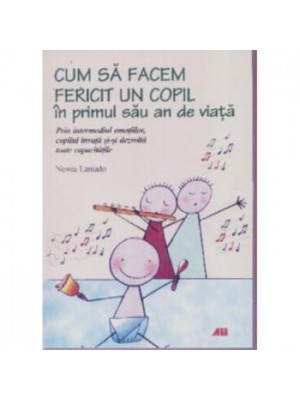 Cum sa facem fericit un copil in primul sau an de viata