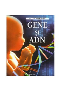 Notiuni despre gene si ADN