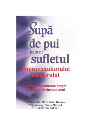 Supa de pui pentru sufletul supravietuitorului cancerului