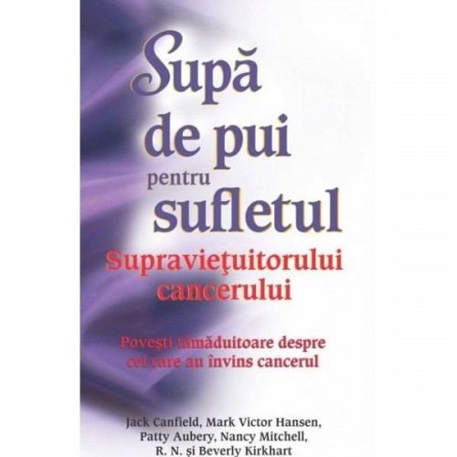 Supa de pui pentru sufletul supravietuitorului cancerului