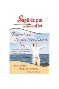 Supa de pui pentru suflet – Povestiri despre credinta