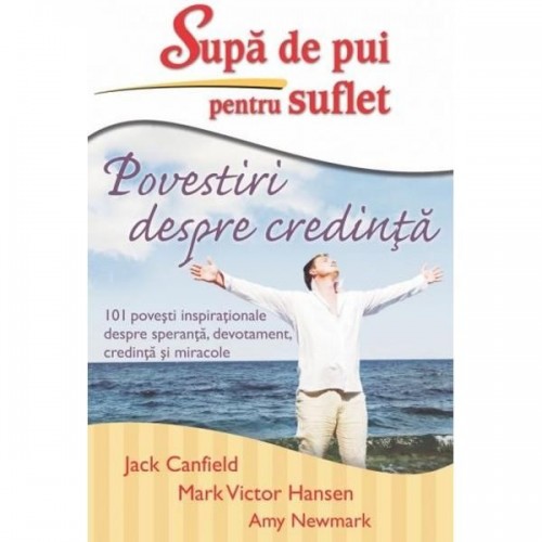 Supa de pui pentru suflet – Povestiri despre credinta