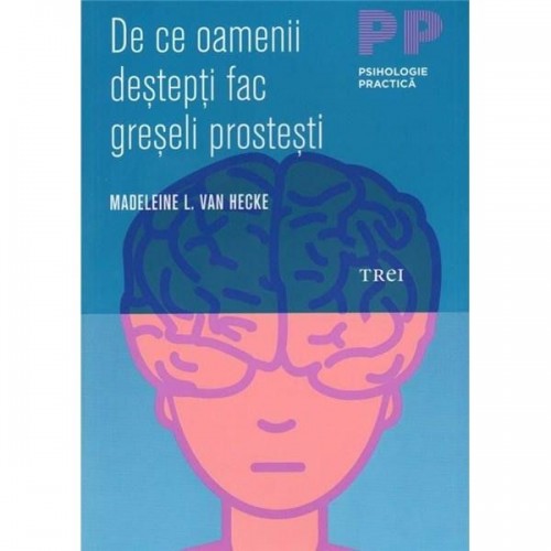 De ce oamenii destepti fac greseli prostesti