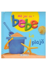 Ma joc cu bebe - La plaja